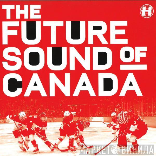  - The Future Sound Of Canada