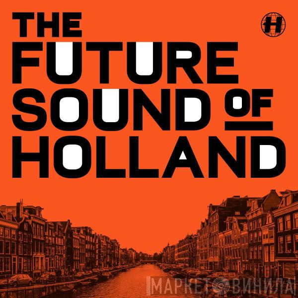  - The Future Sound Of Holland