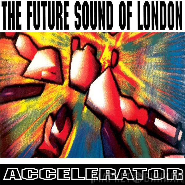  The Future Sound Of London  - Accelerator
