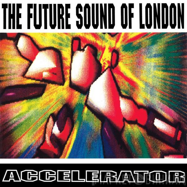  The Future Sound Of London  - Accelerator