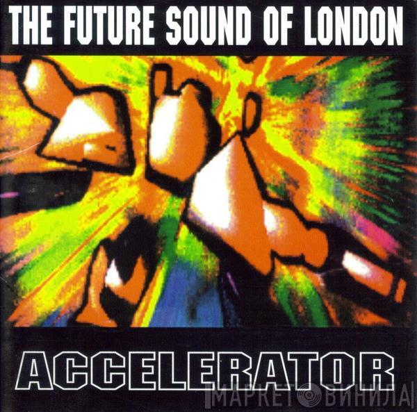  The Future Sound Of London  - Accelerator