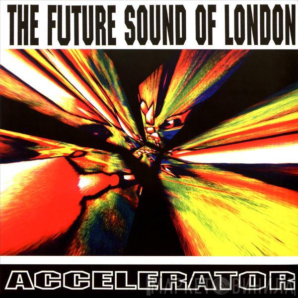  The Future Sound Of London  - Accelerator