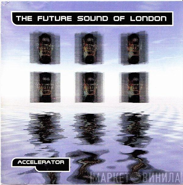  The Future Sound Of London  - Accelerator