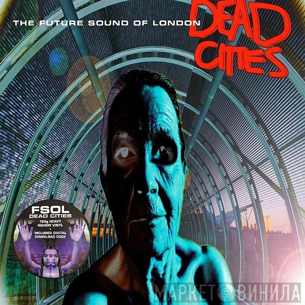  The Future Sound Of London  - Dead Cities