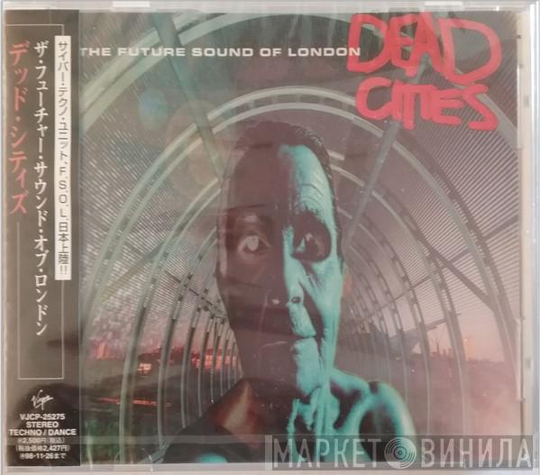  The Future Sound Of London  - Dead Cities