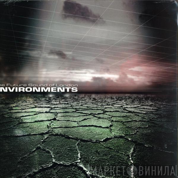 The Future Sound Of London - Environments