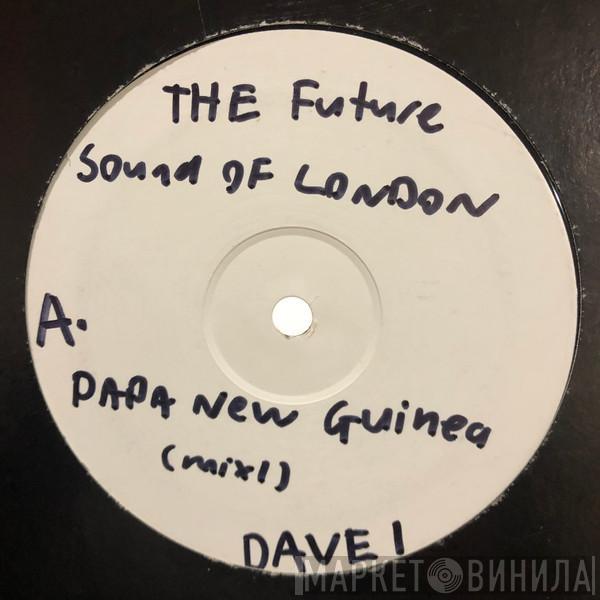  The Future Sound Of London  - Papua New Guinea