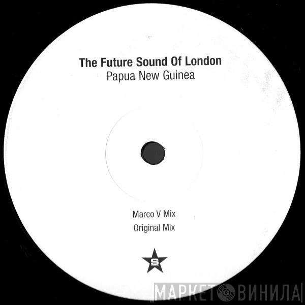  The Future Sound Of London  - Papua New Guinea