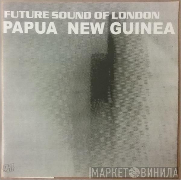  The Future Sound Of London  - Papua New Guinea
