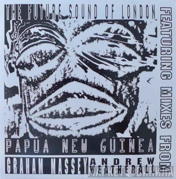 The Future Sound Of London - Papua New Guinea