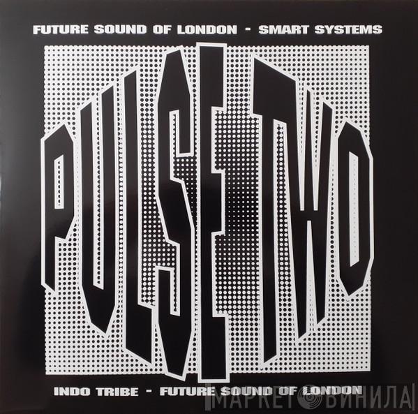 The Future Sound Of London, Smart Systems, Indo Tribe - Pulse Two