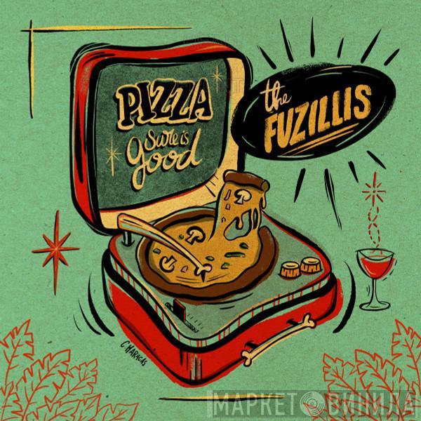 The Fuzillis - Pizza Sure Is Good