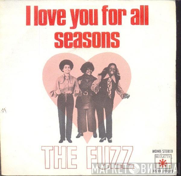 The Fuzz  - I Love You For All Seasons