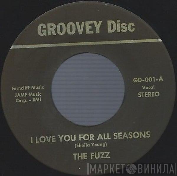  The Fuzz   - I Love You For All Seasons