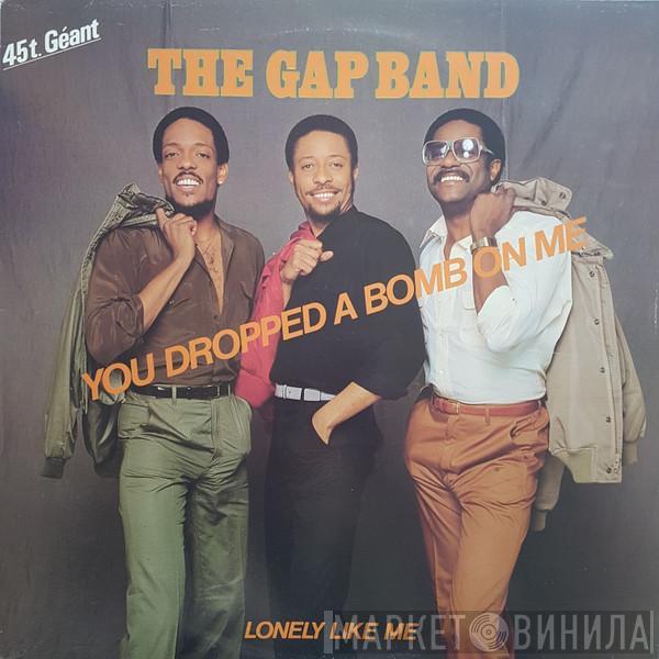  The Gap Band  - You Dropped A Bomb On Me / Lonely Like Me