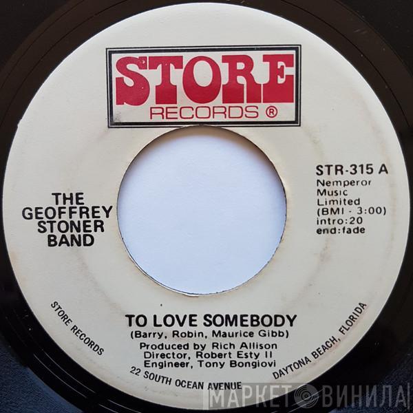 The Geoffrey Stoner Band - To Love Somebody / Call It Lonely