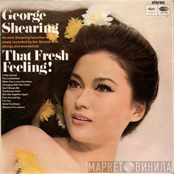 The George Shearing Quintet - That Fresh Feeling!