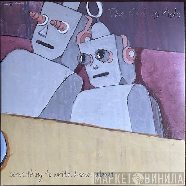 The Get Up Kids - Something To Write Home About