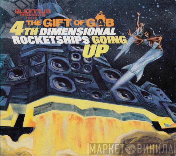 The Gift Of Gab - 4th Dimensional Rocketships Going Up