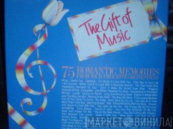  - The Gift Of Music: 75 Romantic Memories From Your Favourite Orchestras