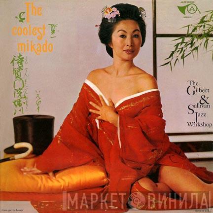 The Gilbert & Sullivan Jazz Workshop - The Coolest Mikado
