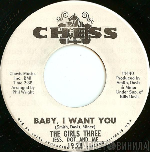  The Girls Three: Jess, Dot And Me  - Baby, I Want You / That's How It Is