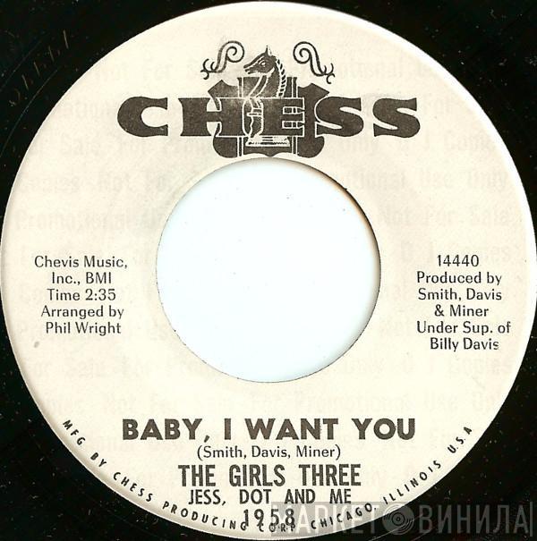 The Girls Three: Jess, Dot And Me - Baby, I Want You / That's How It Is