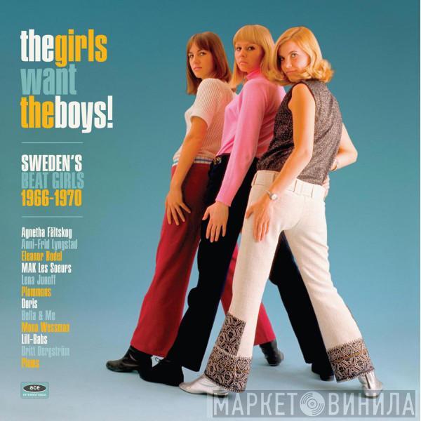  - The Girls Want The Boys! Sweden's Beat Girls 1966-1970