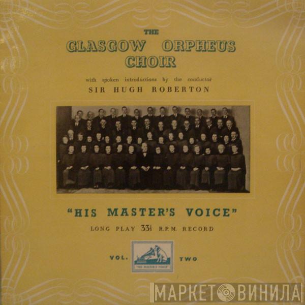 The Glasgow Orpheus Choir, Sir Hugh Roberton - The Glasgow Orpheus Choir - Vol. Two