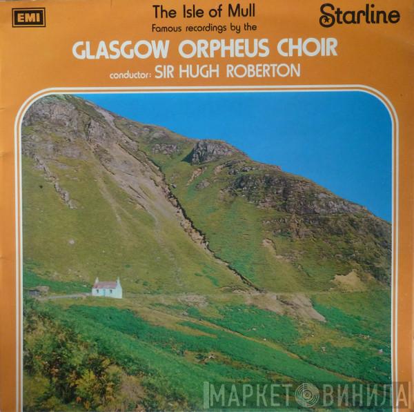 The Glasgow Orpheus Choir, Sir Hugh Roberton - The Isle Of Mull