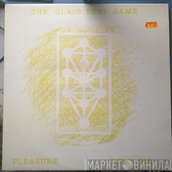  The Glass Beat Game  - Pleasure / Tell Me