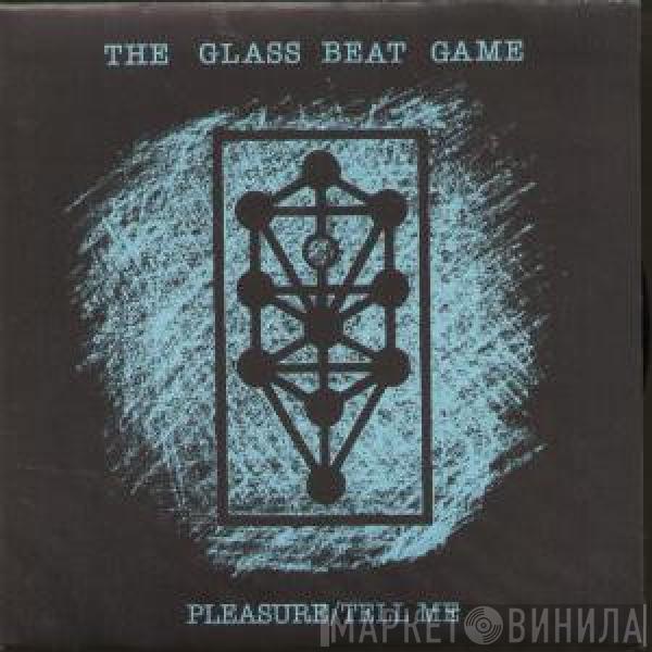 The Glass Beat Game - Pleasure / Tell Me