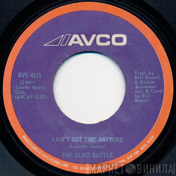 The Glass Bottle - I Ain't Got Time Anymore