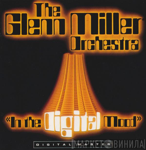 The Glenn Miller Orchestra - In The Digital Mood