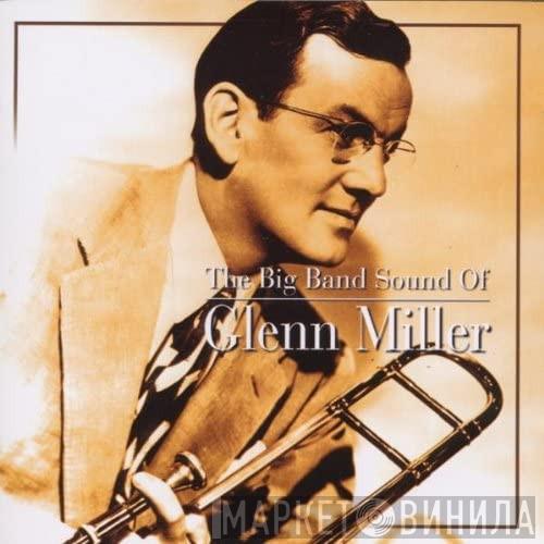 The Glenn Miller Orchestra - The Big Band Sound Of Glenn Miller