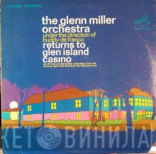  The Glenn Miller Orchestra  - The Glenn Miller Orchestra Returns To Glen Island Casino