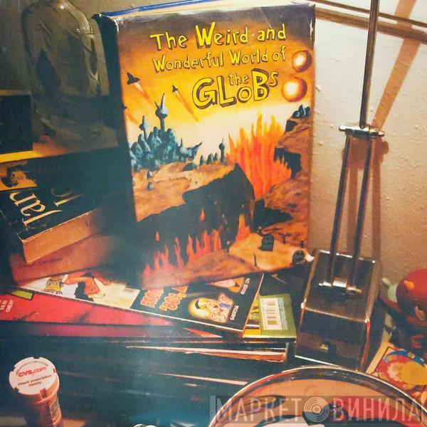 The Globs From Outer Space - The Weird And Wonderful World Of The Globs