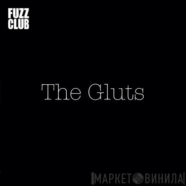 The Gluts - Fuzz Club Sessions