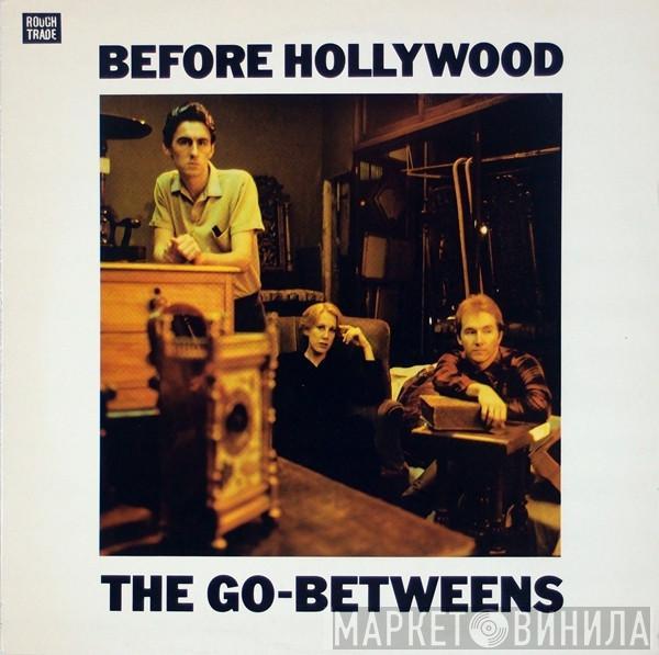 The Go-Betweens - Before Hollywood