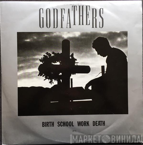 The Godfathers - Birth, School, Work, Death