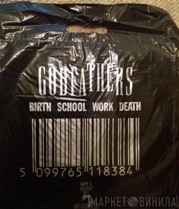 The Godfathers - Birth School Work Death