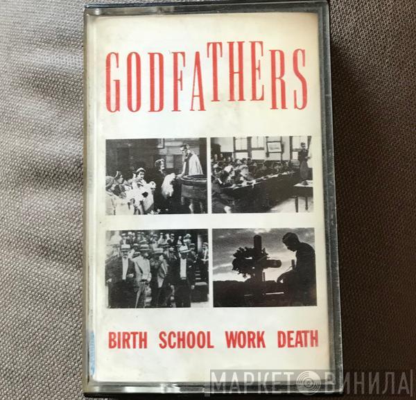 The Godfathers - Birth, School, Work, Death