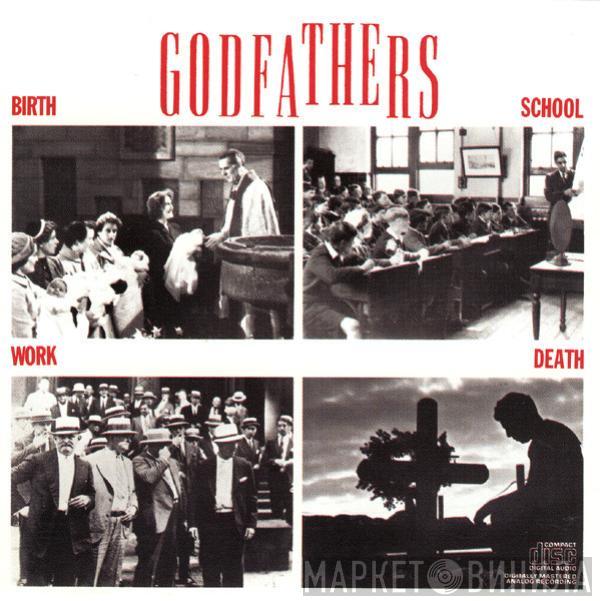 The Godfathers - Birth, School, Work, Death