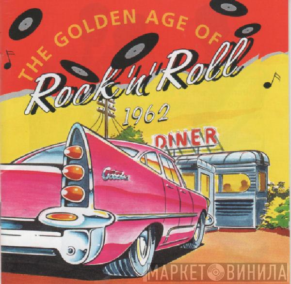 - The Golden Age Of Rock 'n' Roll 1962