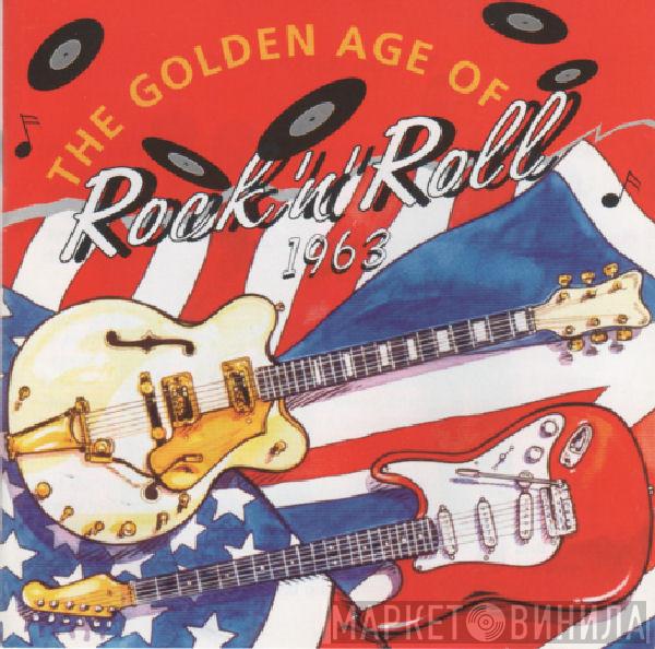  - The Golden Age of Rock 'n' Roll - 1963