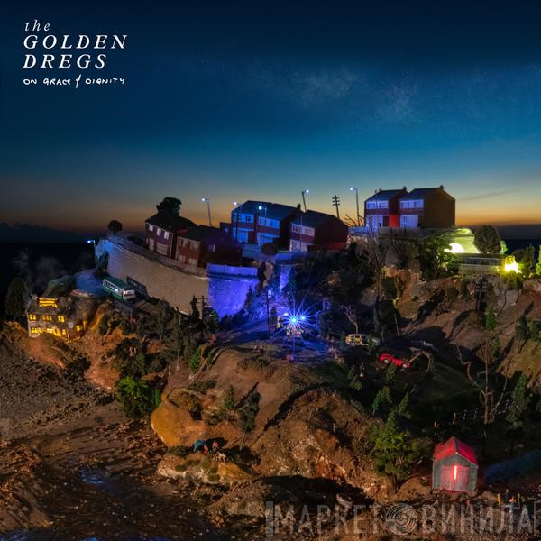 The Golden Dregs - On Grace & Dignity