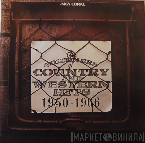  - The Golden Era Of Country And Western Hits 1950 - 1966