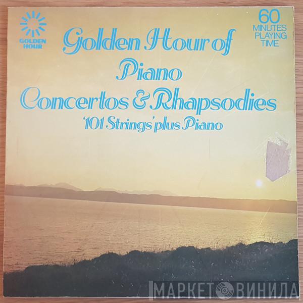  - The Golden Hour of Piano Concertos & Rhapsodies - 101 Strings Plus Piano