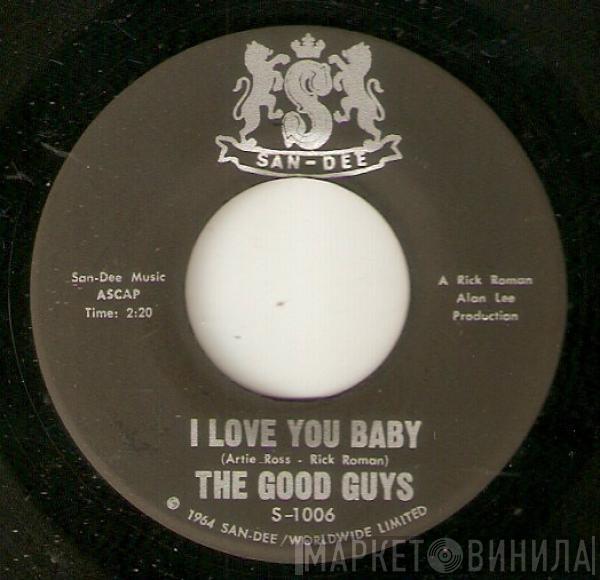 The Good Guys  - I Love You Baby
