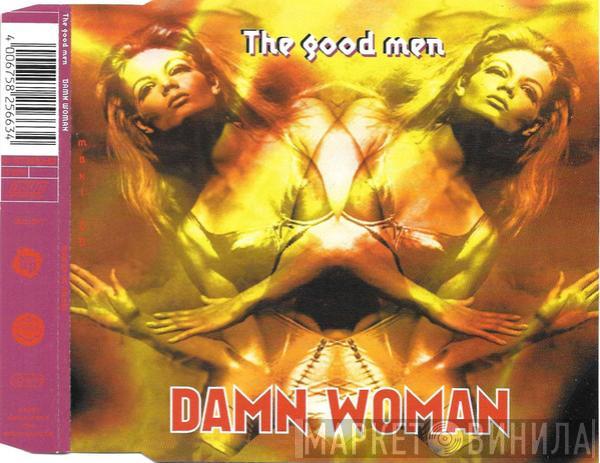  The Good Men  - Damn Woman